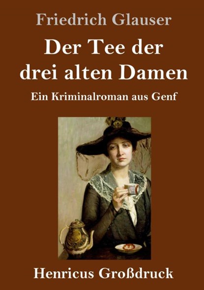 Der Tee der drei alten Damen (Grossdruck), Friedrich Glauser - Gebonden - 9783847837848