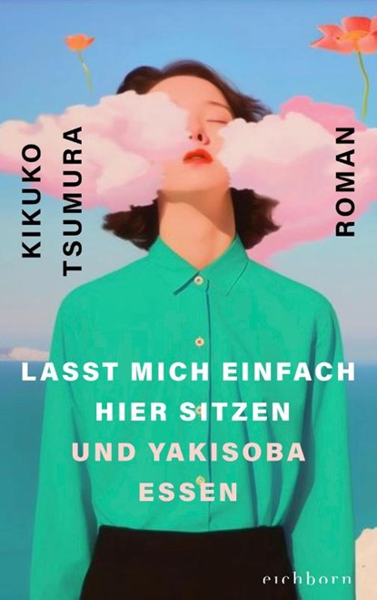 Lasst mich einfach hier sitzen und Yakisoba essen, Kikuko Tsumura - Paperback - 9783847902249