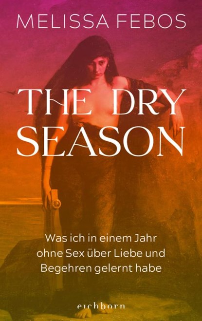 The Dry Season, Melissa Febos - Gebonden - 9783847902287