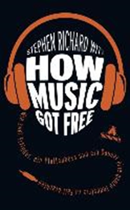 How Music Got Free, WITT,  Stephen - Overig - 9783847905905