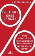 Profitgier ohne Grenzen | Caspar Dohmen | 