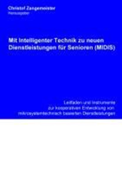 Mit intelligenter Technik zu neuen Dienstleistungen für Senioren (MIDIS), Christof Zangemeister - Gebonden - 9783848206162