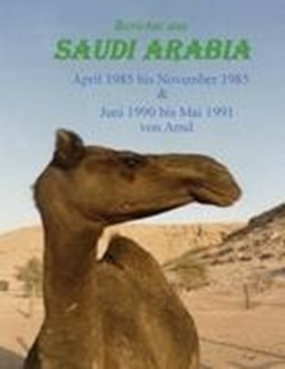 Berichte aus Saudi Arabia, Arnd B. - Paperback - 9783848207558