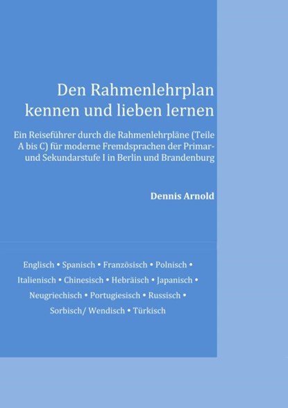 Den Rahmenlehrplan kennen und lieben lernen, Dennis Arnold - Paperback - 9783848226894