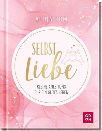 Selbstliebe, Alina Pom - Gebonden - 9783848501533