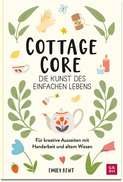 Cottagecore - Die Kunst des einfachen Lebens, Emily Kent - Gebonden - 9783848501618