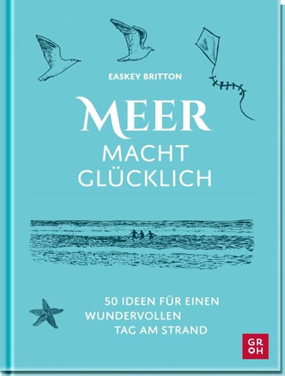 Meer macht glücklich, Easkey Britton - Gebonden - 9783848503391