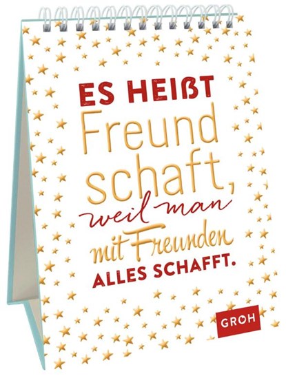 Es heißt Freundschaft, weil man mit Freunden alles schafft., Groh Redaktionsteam - Paperback - 9783848521012