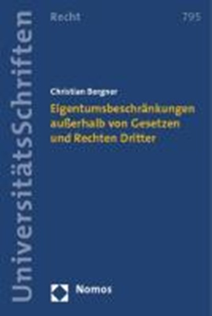 Eigentumsbeschränkungen außerhalb von Gesetzen und Rechten Dritter, BERGNER,  Christian - Paperback - 9783848702022