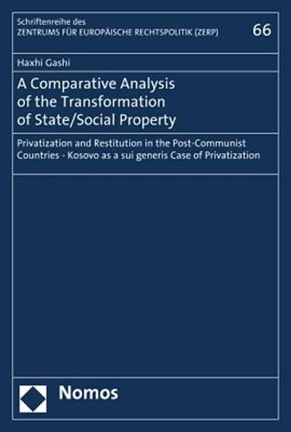 A Comparative Analysis of the Transformation of State/Social Property: Privatization and Restitution in the Post-Communist Countries - Kosovo as a Sui, Haxhi Gashi - Paperback - 9783848707263