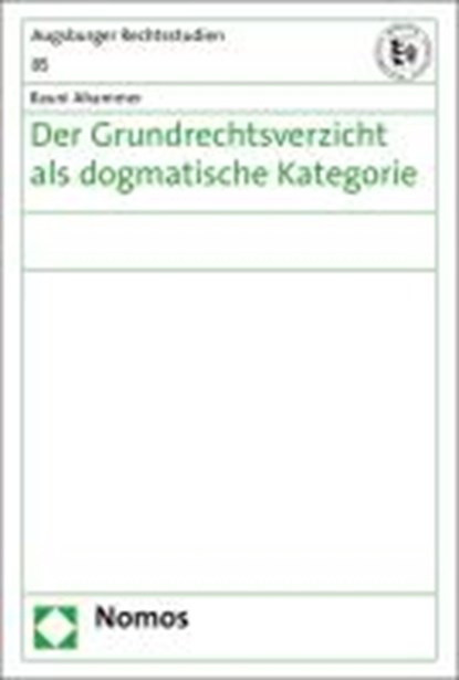 Der Grundrechtsverzicht als dogmatische Kategorie, AHAMMER,  Rauni - Gebonden - 9783848736096
