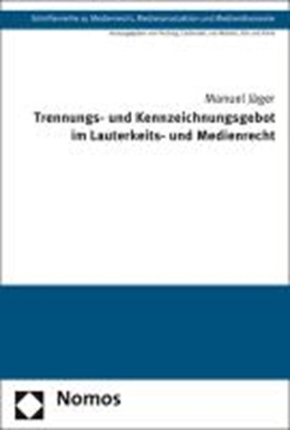 Trennungs- und Kennzeichnungsgebot im Lauterkeits- und Medienrecht, JÄGER,  Manuel - Paperback - 9783848739486