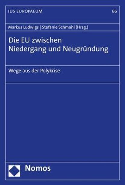 Die EU zwischen Niedergang und Neugründung, Markus Ludwigs ; Stefanie Schmahl - Paperback - 9783848759774