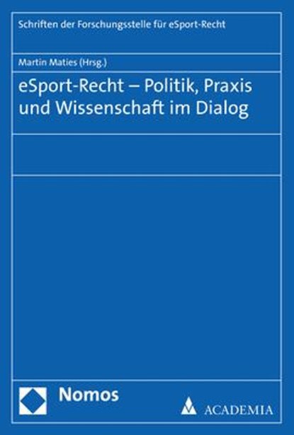 eSport-Recht - Politik, Praxis und Wissenschaft im Dialog, Martin Maties - Paperback - 9783848760619