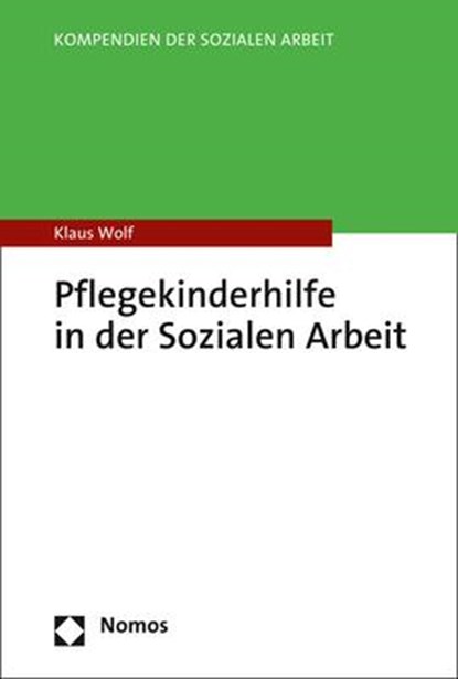 Pflegekinderhilfe in der Sozialen Arbeit, Klaus Wolf - Paperback - 9783848767076