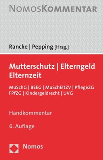 Mutterschutz - Elterngeld - Elternzeit, Friedbert Rancke ;  Georg Pepping - Gebonden - 9783848769537