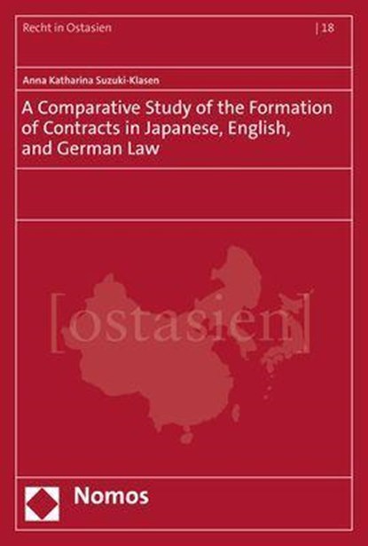 A Comparative Study of the Formation of Contracts in Japanese, English, and German Law, Anna Katharina Suzuki-Klasen - Paperback - 9783848771288