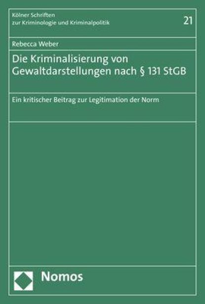 Die Kriminalisierung von Gewaltdarstellungen nach § 131 StGB, Rebecca Weber - Paperback - 9783848776917