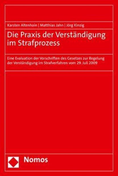 Die Praxis der Verständigung im Strafprozess, Karsten Altenhain ; Matthias Jahn ; Jörg Kinzig - Paperback - 9783848778058