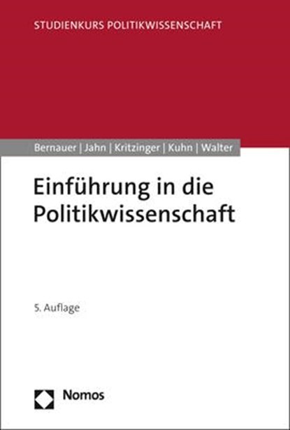 Einführung in die Politikwissenschaft, Thomas Bernauer ;  Detlef Jahn ;  Patrick M. Kuhn ;  Sylvia Kritzinger ;  Stefanie Walter - Paperback - 9783848779383