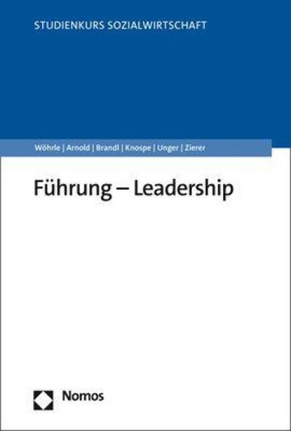 Führung - Leadership, Armin Wöhrle ; Maik Arnold ; Paul Brandl ; Yvonne Knospe - Paperback - 9783848785117