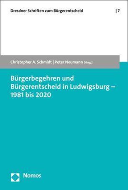 Bürgerbegehren und Bürgerentscheid in Ludwigsburg - 1981 bis 2020, Christopher A. Schmidt ;  Peter Neumann - Paperback - 9783848788002