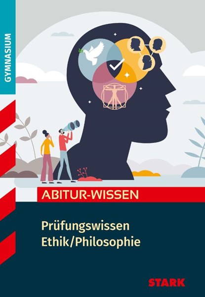 STARK Ethik/Philosophie - Abitur-Wissen - Prüfungswissen, Christof Schilling ; Andrea Steinbach ; Stefan Metzger ; Monika Lindinger - Paperback - 9783849056520