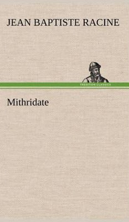 Mithridate, RACINE,  Jean Baptiste - Gebonden - 9783849137151