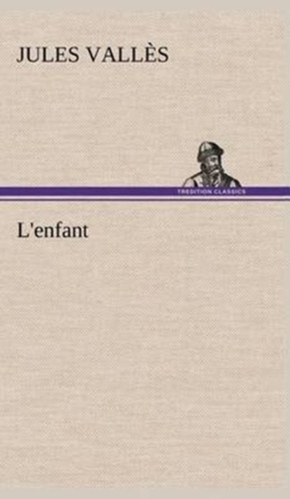 L'enfant, Jules Valles - Gebonden - 9783849144302