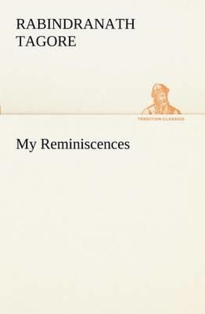 My Reminiscences, Sir Rabindranath (Writer Tagore - Paperback - 9783849151959