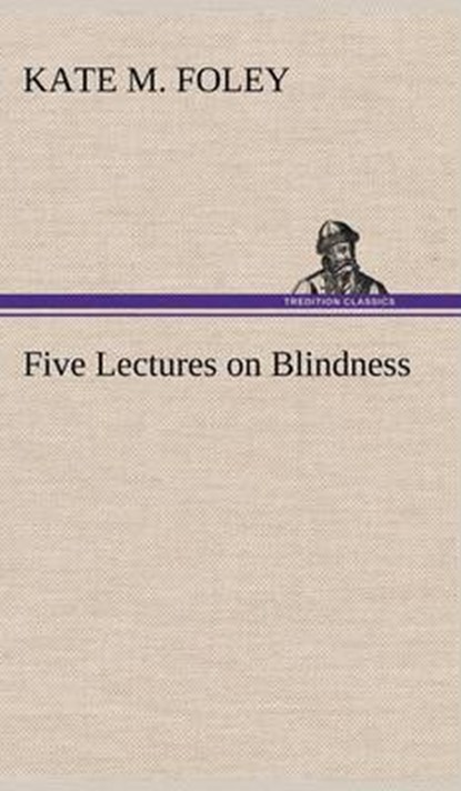 Five Lectures on Blindness, Kate M Foley - Overig - 9783849156893
