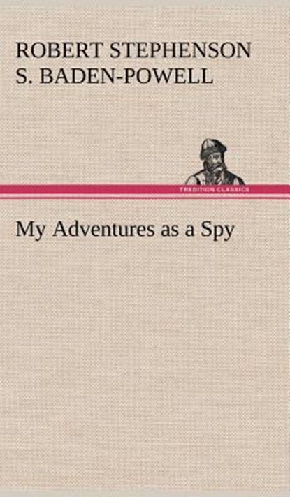 My Adventures as a Spy, Robert Stephens Baden-Powell of Gilwell - Gebonden - 9783849157463