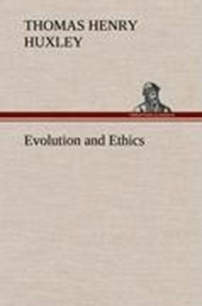 Evolution and Ethics, Thomas Henry Huxley - Gebonden - 9783849182328