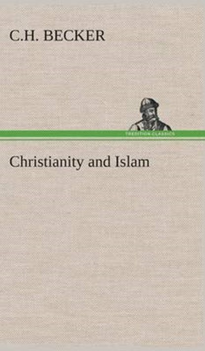 Christianity and Islam, C H Becker - Overig - 9783849514501