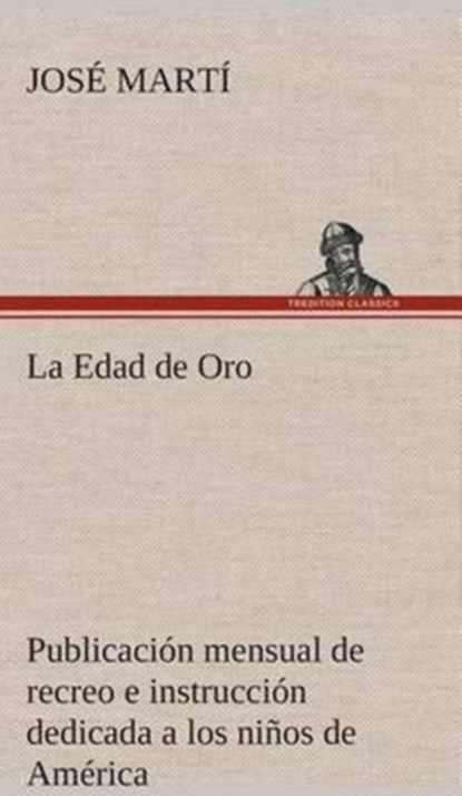 La Edad de Oro, Jose Marti - Gebonden - 9783849527730