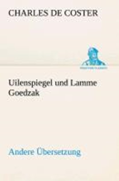 Uilenspiegel und Lamme Goedzak (Andere UEbersetzung), Charles De Coster - Paperback - 9783849529505