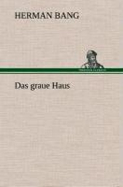 Das graue Haus, Herman Bang - Gebonden - 9783849533069