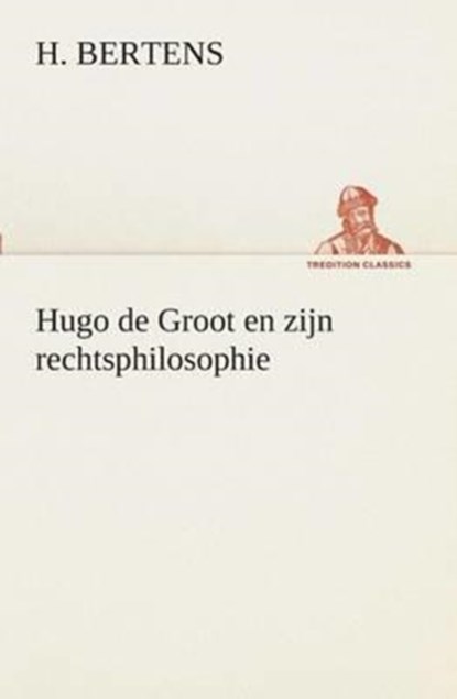 Hugo de Groot en zijn rechtsphilosophie, H Bertens - Paperback - 9783849539597