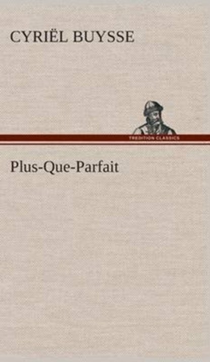 Plus-Que-Parfait, Cyriel Buysse - Gebonden - 9783849541613