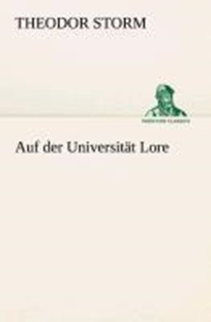 Auf der Universitat Lore, Theodor Storm - Paperback - 9783849547370
