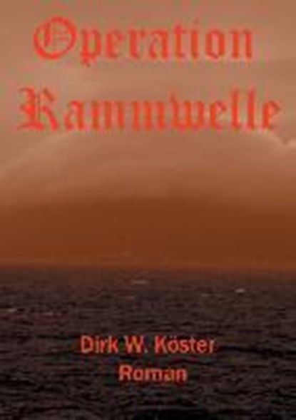 Operation Rammwelle, Dirk Köster - Paperback - 9783849567088