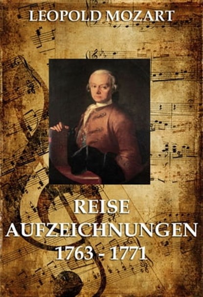 Reiseaufzeichnungen 1763 - 1771, Leopold Mozart - Ebook - 9783849602185