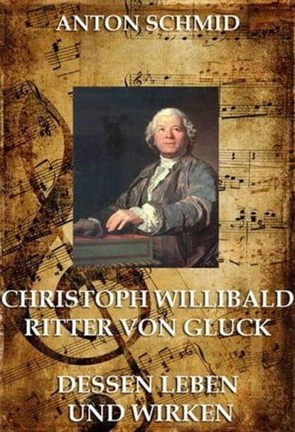 Christoph Willibald von Gluck, Anton Schmid - Ebook - 9783849602314