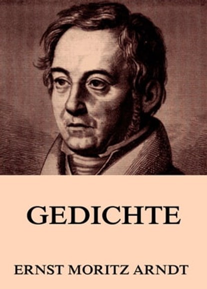 Gedichte, Ernst Moritz Arndt - Ebook - 9783849604011