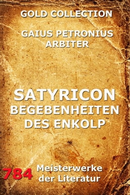 Satyricon - Begebenheiten des Enkolp, Gaius Petronius Arbiter - Ebook - 9783849604042