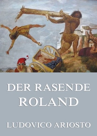 Der rasende Roland, Ludovico Ariosto - Ebook - 9783849604301