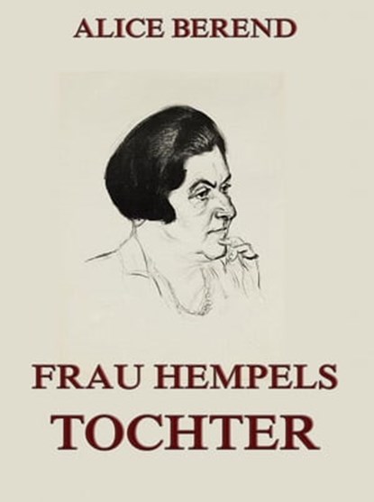 Frau Hempels Tochter, Alice Berend - Ebook - 9783849604790