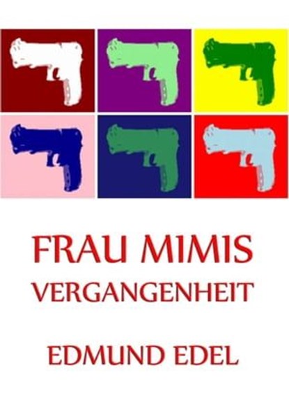 Frau Mimis Vergangenheit, Edmund Edel - Ebook - 9783849611286