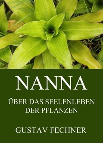 Nanna - Das Seelenleben der Pflanzen, Gustav Theodor Fechner - Ebook - 9783849612450
