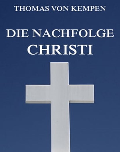 Die Nachfolge Christi, Thomas von Kempen - Ebook - 9783849612771